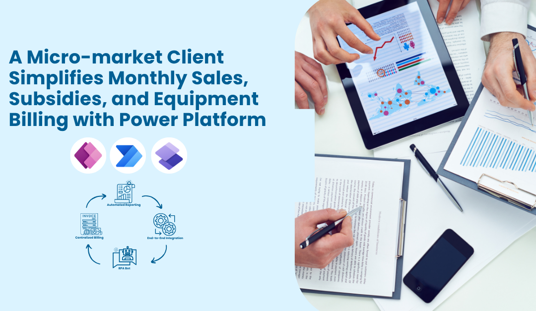 A Micro-market Client Simplifies Monthly Sales, Subsidies, and Equipment Billing with Power Platform