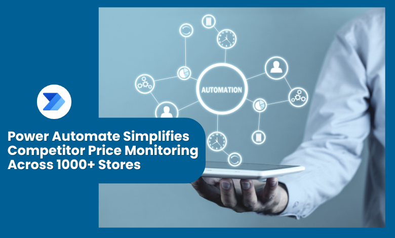 Power Automate Simplifies Competitor Price Monitoring Across 1000+ Stores