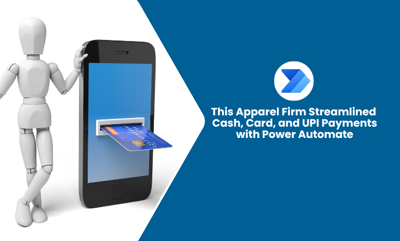 This Apparel Firm Streamlined Cash, Card, and UPI Payments with Power Automate.