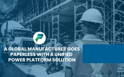 A Global Manufacturer Goes Paperless with a Unified Power Platform Solution