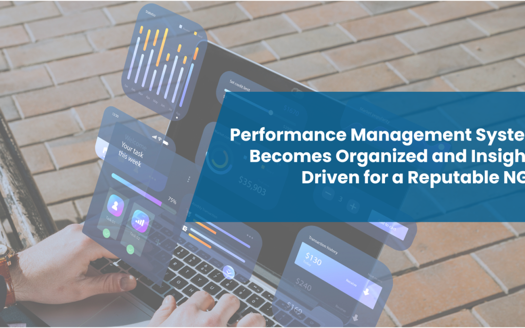 Performance Management System Becomes Organized and Insight-Driven for a Reputable NGO