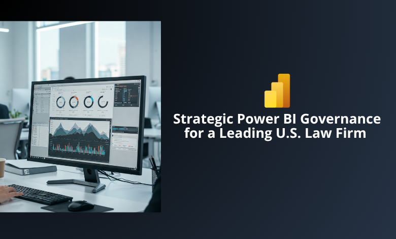 Strategic Power BI Governance for a Leading U.S. Law Firm