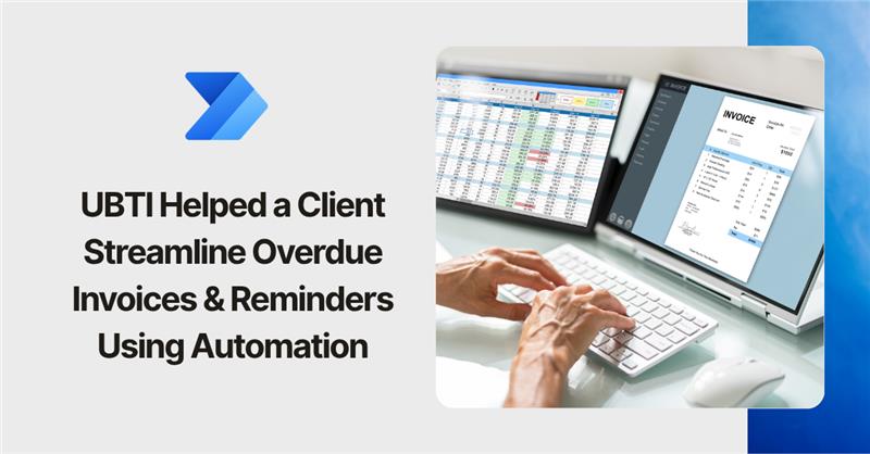 UBTI Helped a Client Streamline Overdue Invoices and Reminders Using Automation