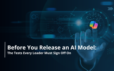 Before You Release an AI Model: The Tests Every Leader Must Sign Off On