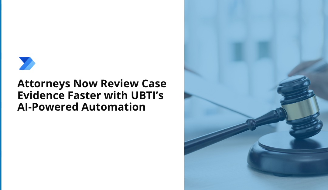Attorneys Now Review Case Evidence Faster with UBTI’s AI-Powered Automation