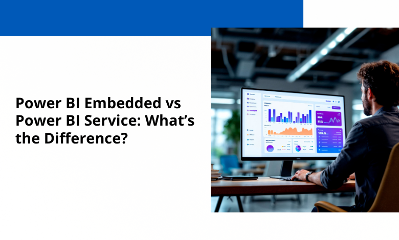 Blog - Power BI Embedded vs Power BI Service What’s the Difference Power bi embedded vs power bi service